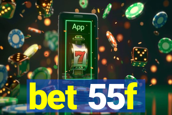 bet 55f
